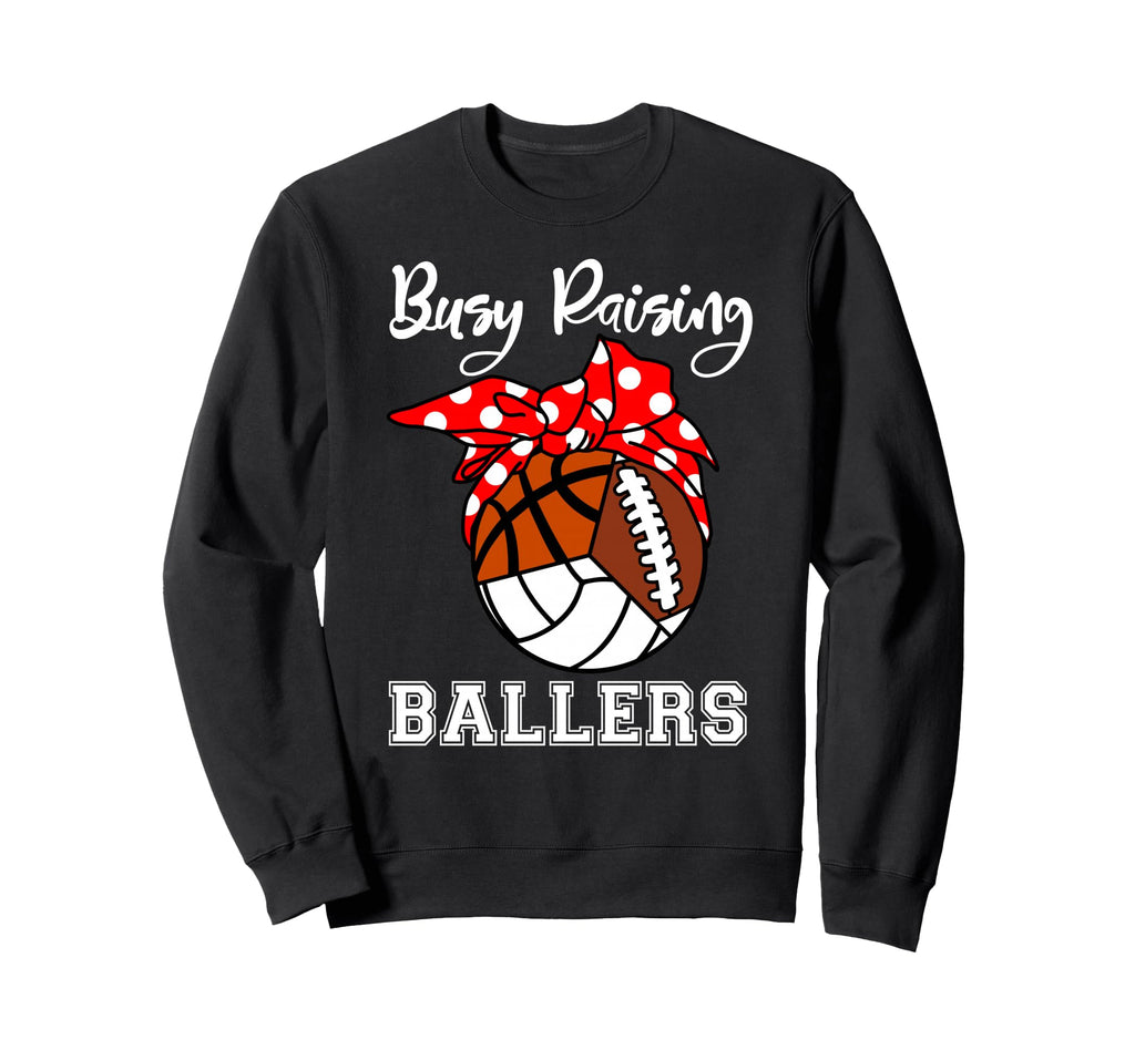 Busy Raising Ballers Volleyball Sweatshirt - Novelty Apparel for Adults - T-Shirt, Sweatshirt, Hoodie