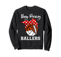 Busy Raising Ballers Volleyball Sweatshirt - Novelty Apparel for Adults - T-Shirt, Sweatshirt, Hoodie