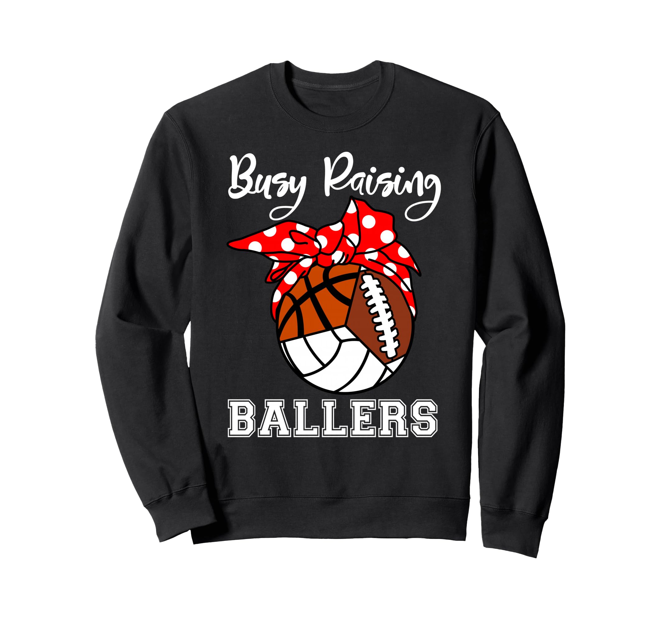 Busy Raising Ballers Volleyball Sweatshirt - Novelty Apparel for Adults - T-Shirt, Sweatshirt, Hoodie