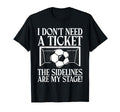 I Dont Need Ticket Sidelines Are My T-Shirt - Aesthetic Graphic for Adults - T-Shirt, Sweatshirt, Hoodie