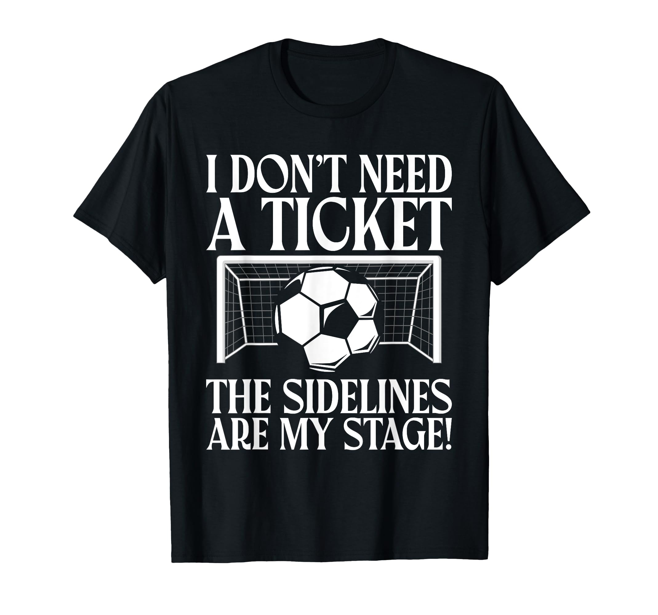 I Dont Need Ticket Sidelines Are My T-Shirt - Aesthetic Graphic for Adults - T-Shirt, Sweatshirt, Hoodie