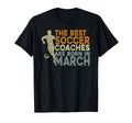 Soccer Coaching Training March Soccer T-Shirt - Novelty Apparel Men Women - T-Shirt, Sweatshirt, Hoodie