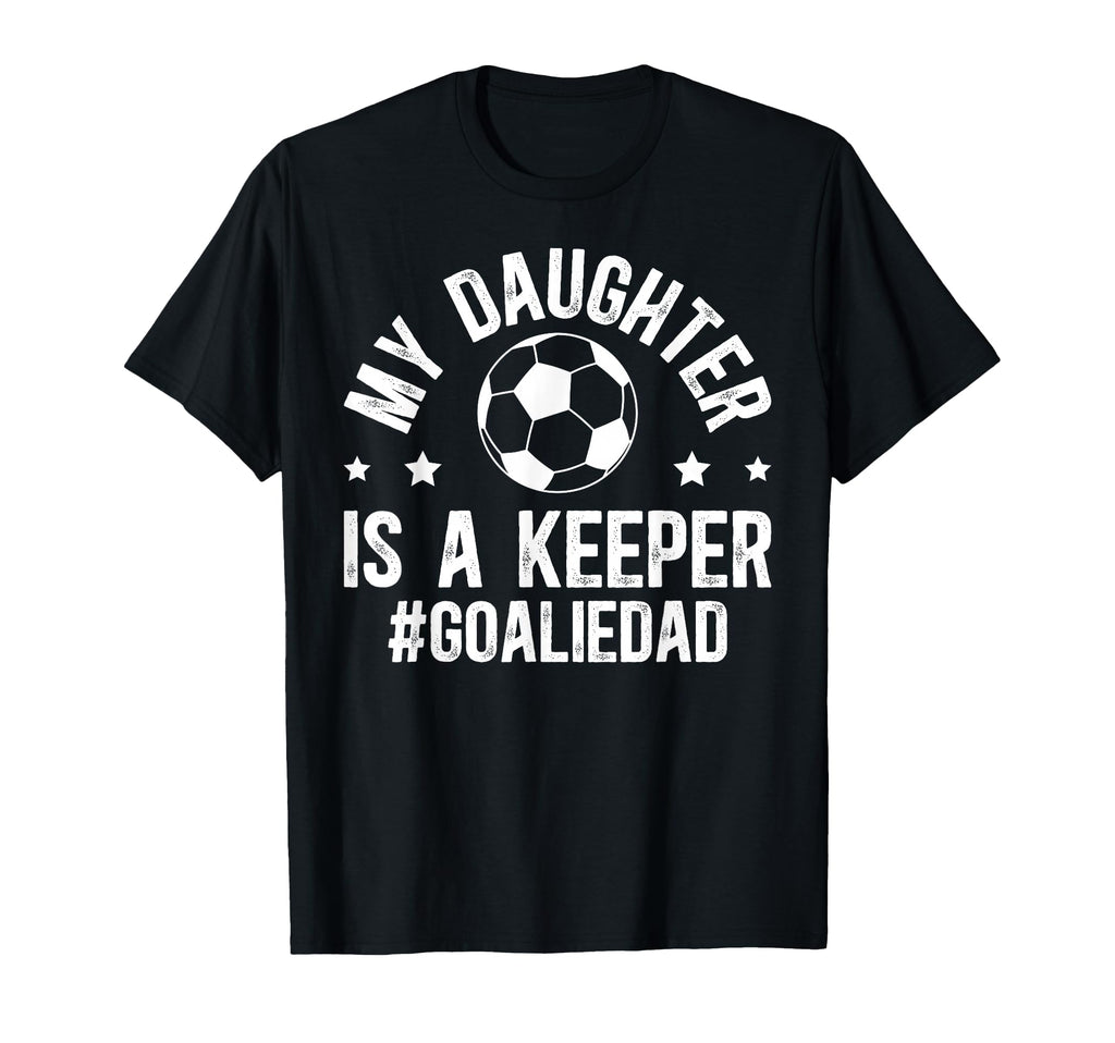 My Daughter Is Soccer Goalkeeper T-Shirt - Fun Novelty Design for Adults - T-Shirt, Sweatshirt, Hoodie