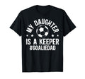 My Daughter Is Soccer Goalkeeper T-Shirt - Fun Novelty Design for Adults - T-Shirt, Sweatshirt, Hoodie