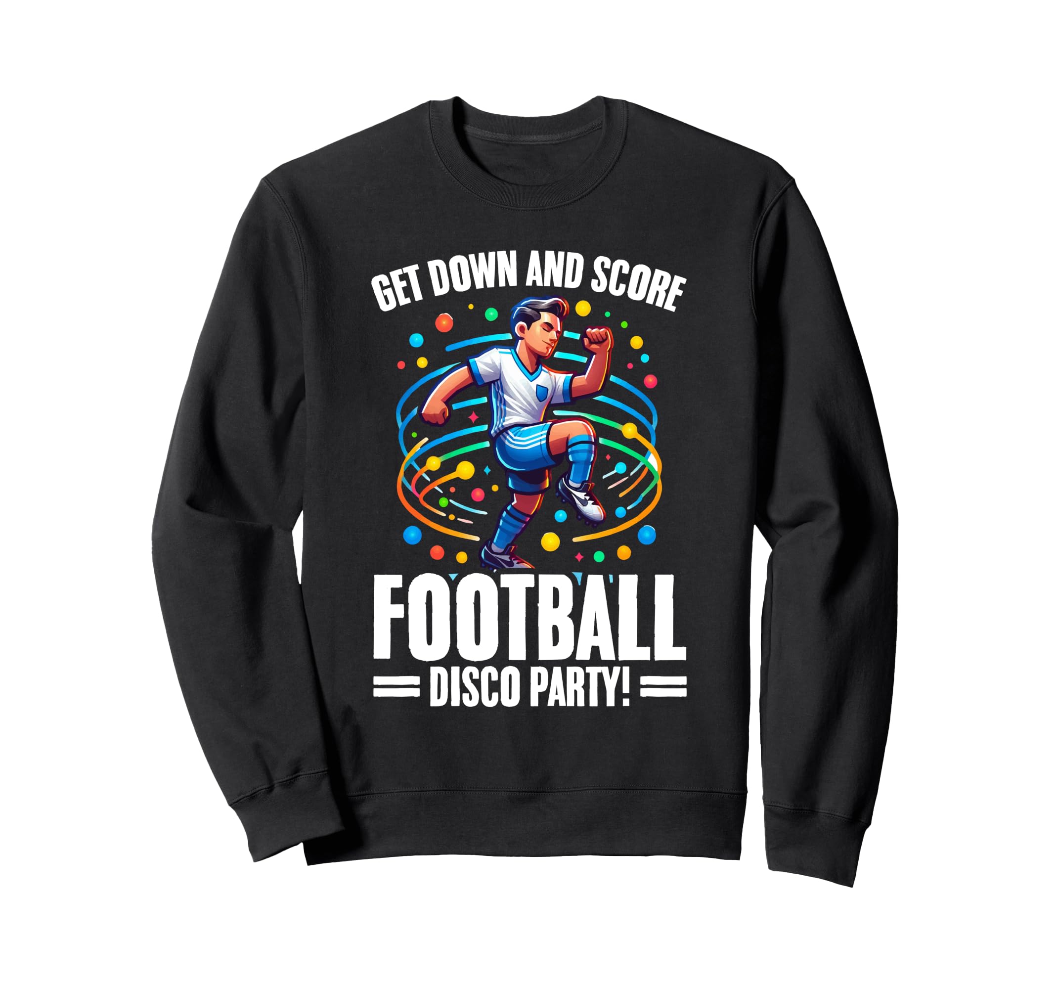 Funny Disco Football Soccer Sweatshirt - Custom Art Print for Adults - T-Shirt, Sweatshirt, Hoodie