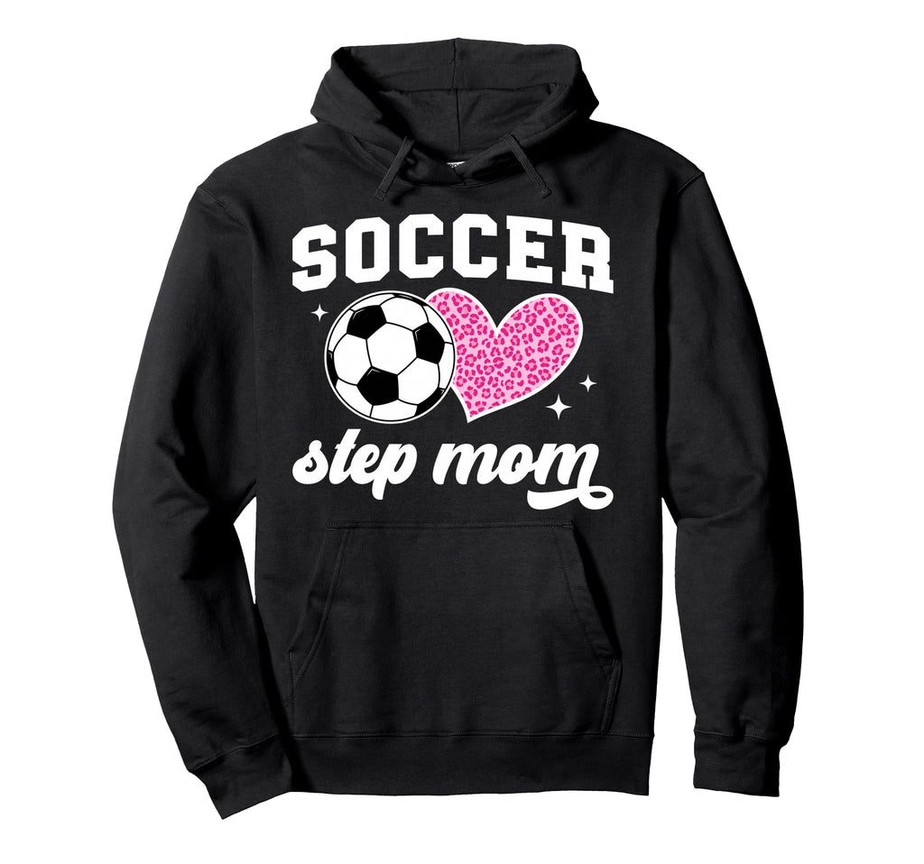 Soccer Step Mom Soccer Player Step Hoodie - Novelty Apparel Men Women - T-Shirt, Sweatshirt, Hoodie