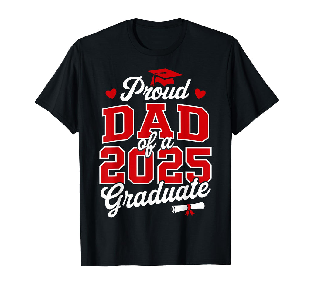 Proud Dad Class 2025 Graduate T-Shirt - Casual Everyday Wear for Adults - T-Shirt, Sweatshirt, Hoodie