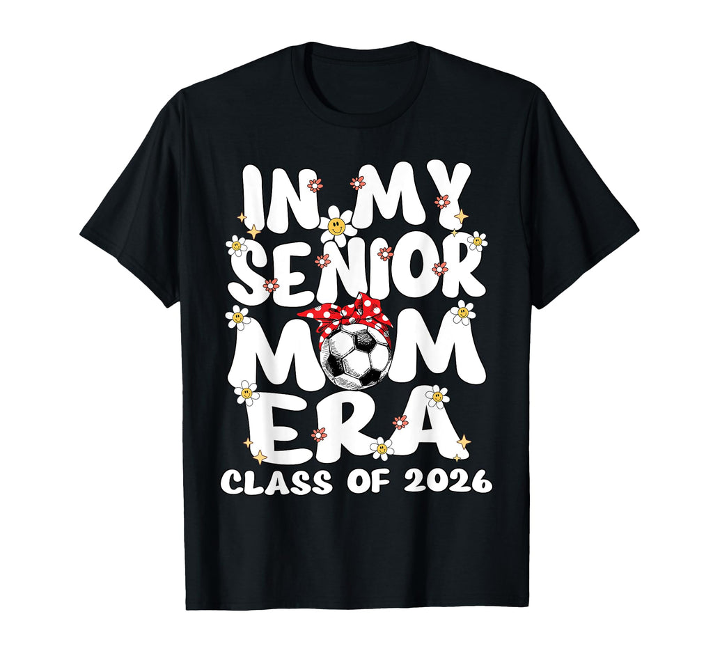 My Senior Mom Era Groovy Soccer Senior T-Shirt - Streetwear Style Unisex - T-Shirt, Sweatshirt, Hoodie