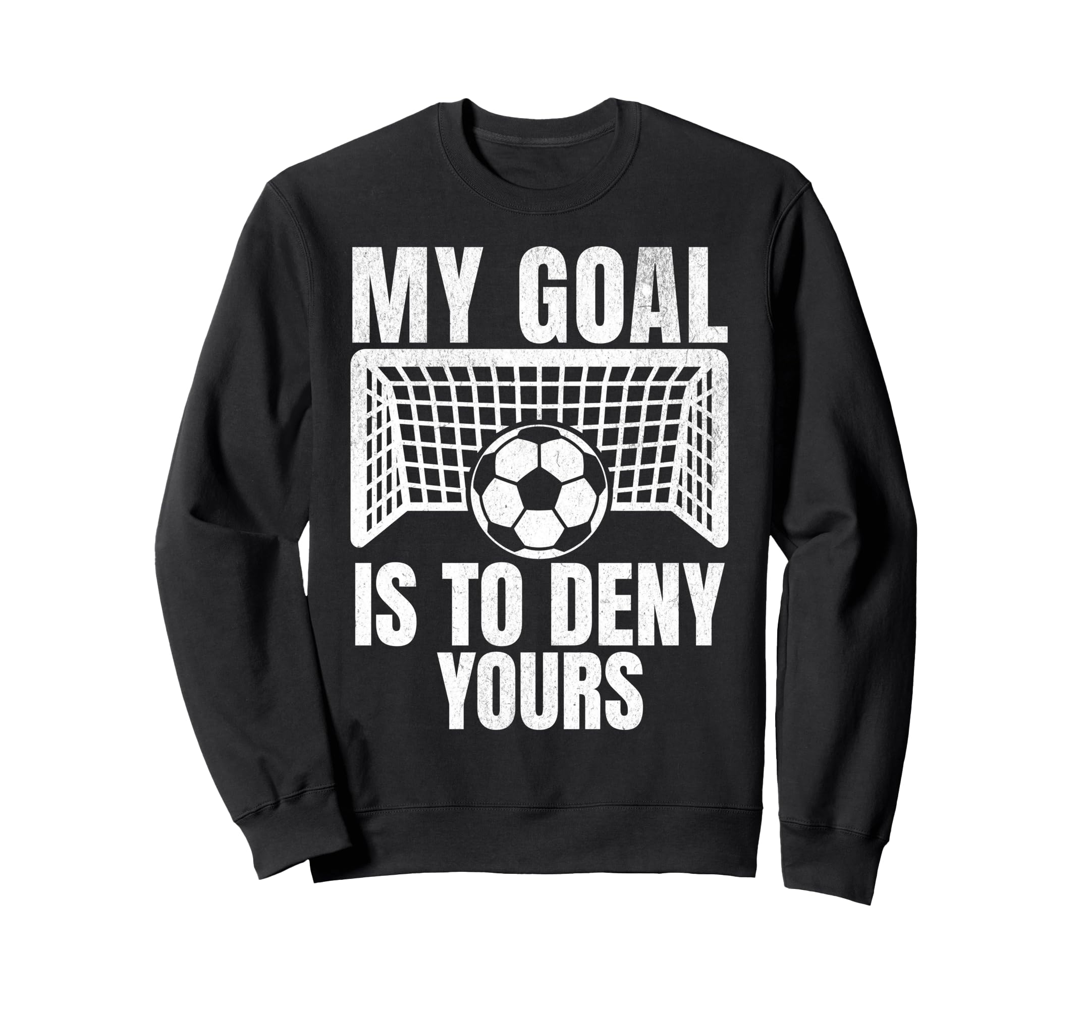 Funny My Goal Is To Deny Yours Sweatshirt - Streetwear Style for Adults - T-Shirt, Sweatshirt, Hoodie
