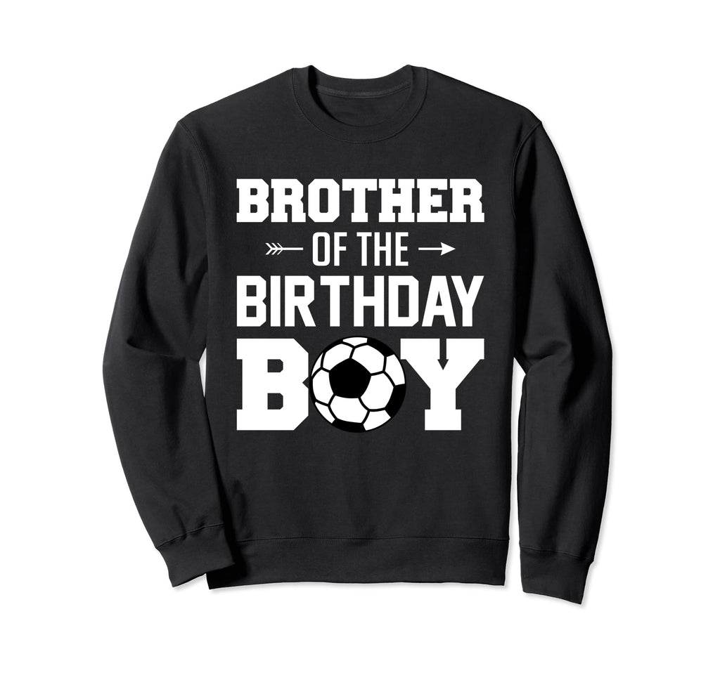 Brother Birthday Funny Soccer Family Sweatshirt - Minimalist Print Unisex - T-Shirt, Sweatshirt, Hoodie