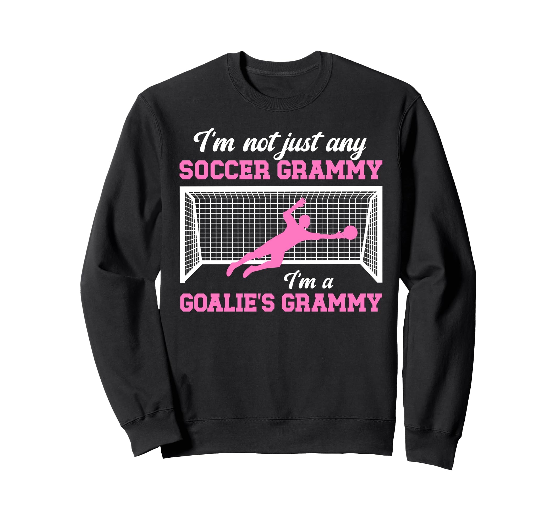 Im Soccer Goalie Grammy Soccer Keeper Sweatshirt - Novelty Apparel Unisex - T-Shirt, Sweatshirt, Hoodie