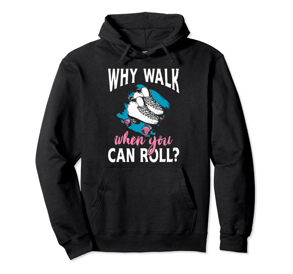 You Can Roll Skate Skates Roller Hoodie - Streetwear Style Men Women - T-Shirt, Sweatshirt, Hoodie