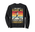 You Dont Scare Me I Coach Soccer Sweatshirt - Unique Graphic for Adults - T-Shirt, Sweatshirt, Hoodie