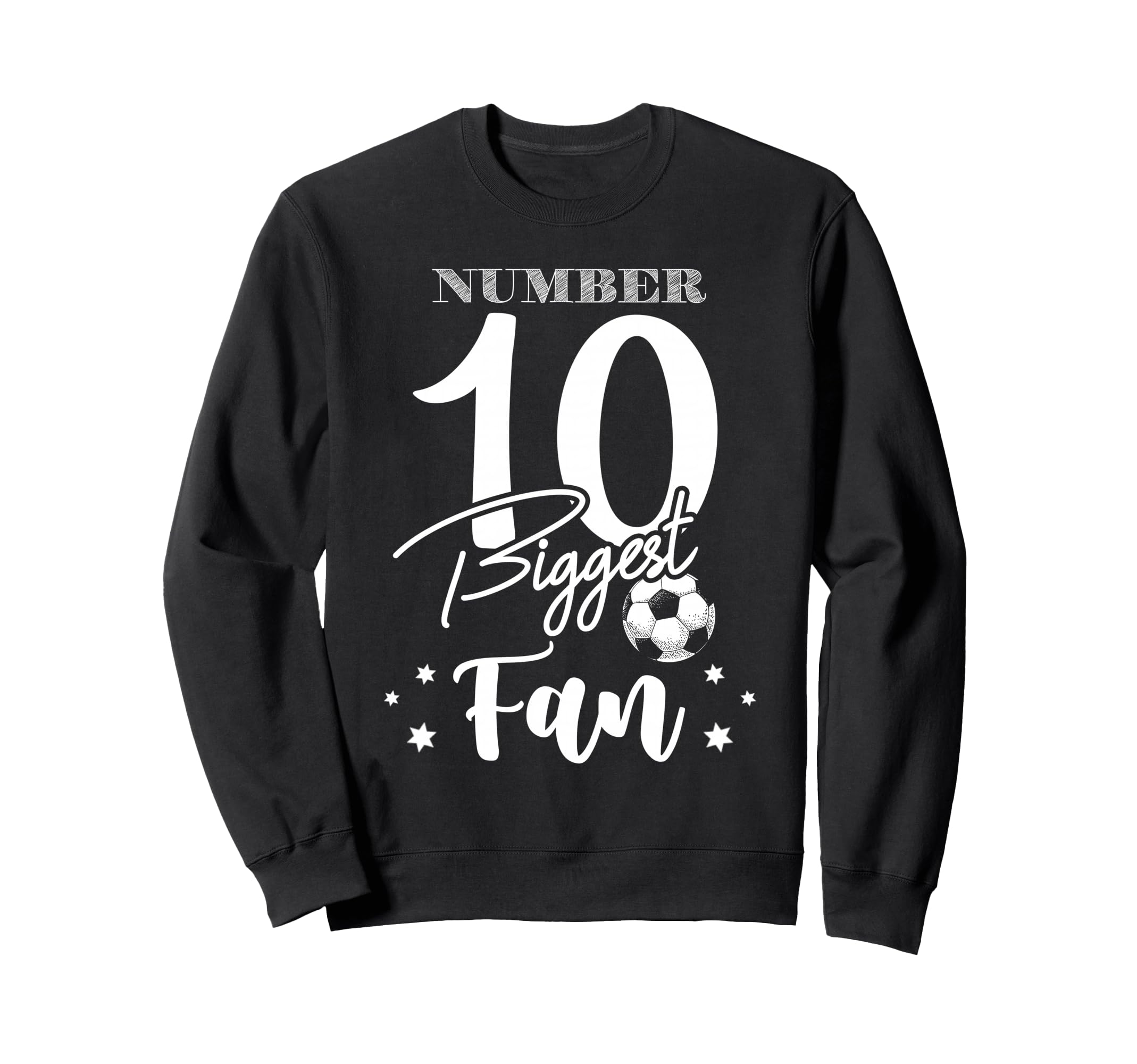 Number 10 Biggest Fan Soccer Player Sweatshirt - Fun Novelty Design Unisex - T-Shirt, Sweatshirt, Hoodie