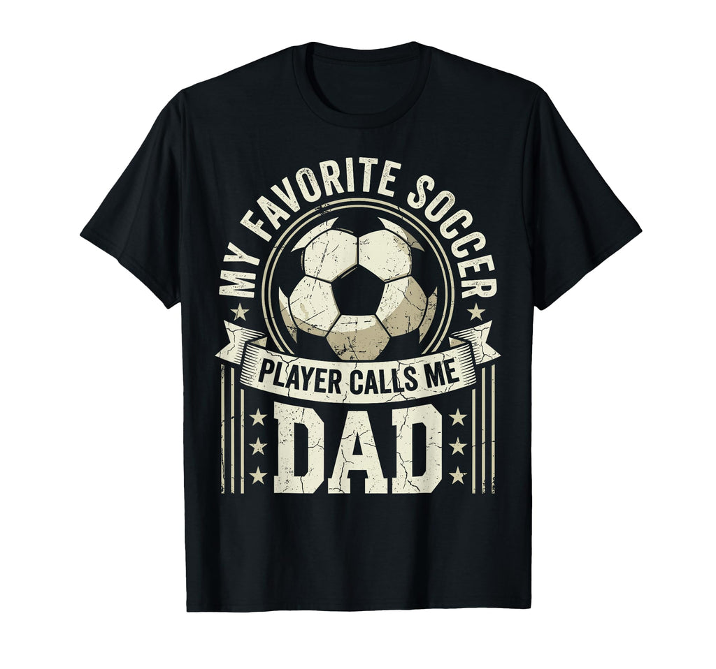 Fathers Day My Favorite Soccer T-Shirt - Aesthetic Graphic Men Women - T-Shirt, Sweatshirt, Hoodie