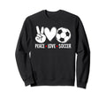 Peace Love Soccer Funny Soccer Player Sweatshirt - Graphic Print Men Women - T-Shirt, Sweatshirt, Hoodie