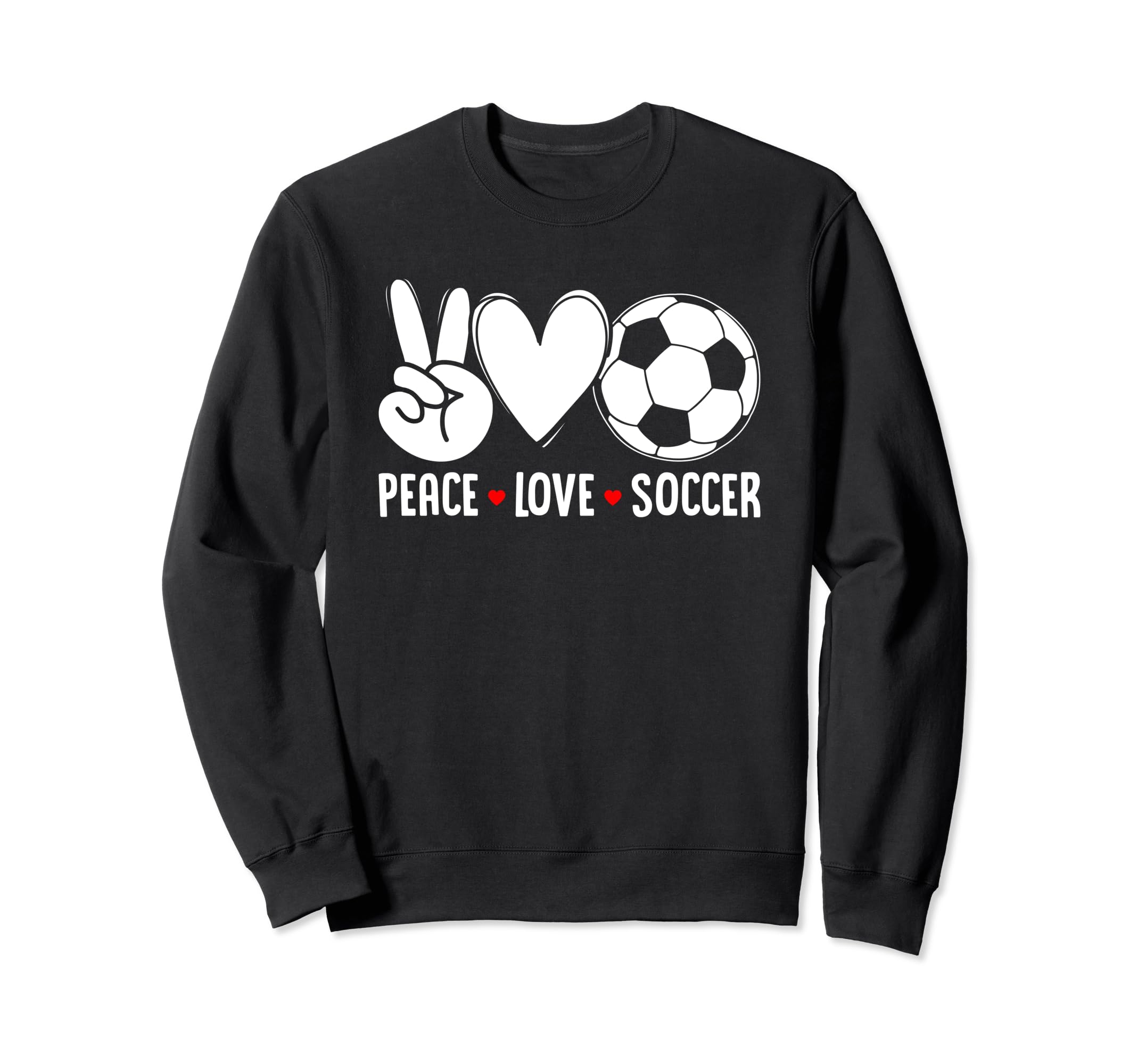 Peace Love Soccer Funny Soccer Player Sweatshirt - Graphic Print Men Women - T-Shirt, Sweatshirt, Hoodie