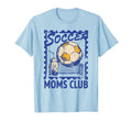 Soccer Football Moms Club Funny Sports T-Shirt - Fun Novelty Design Unisex - T-Shirt, Sweatshirt, Hoodie