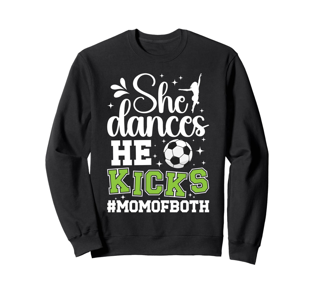She Dances He Kicks Mom Both Dance Sweatshirt - Streetwear Style Unisex - T-Shirt, Sweatshirt, Hoodie