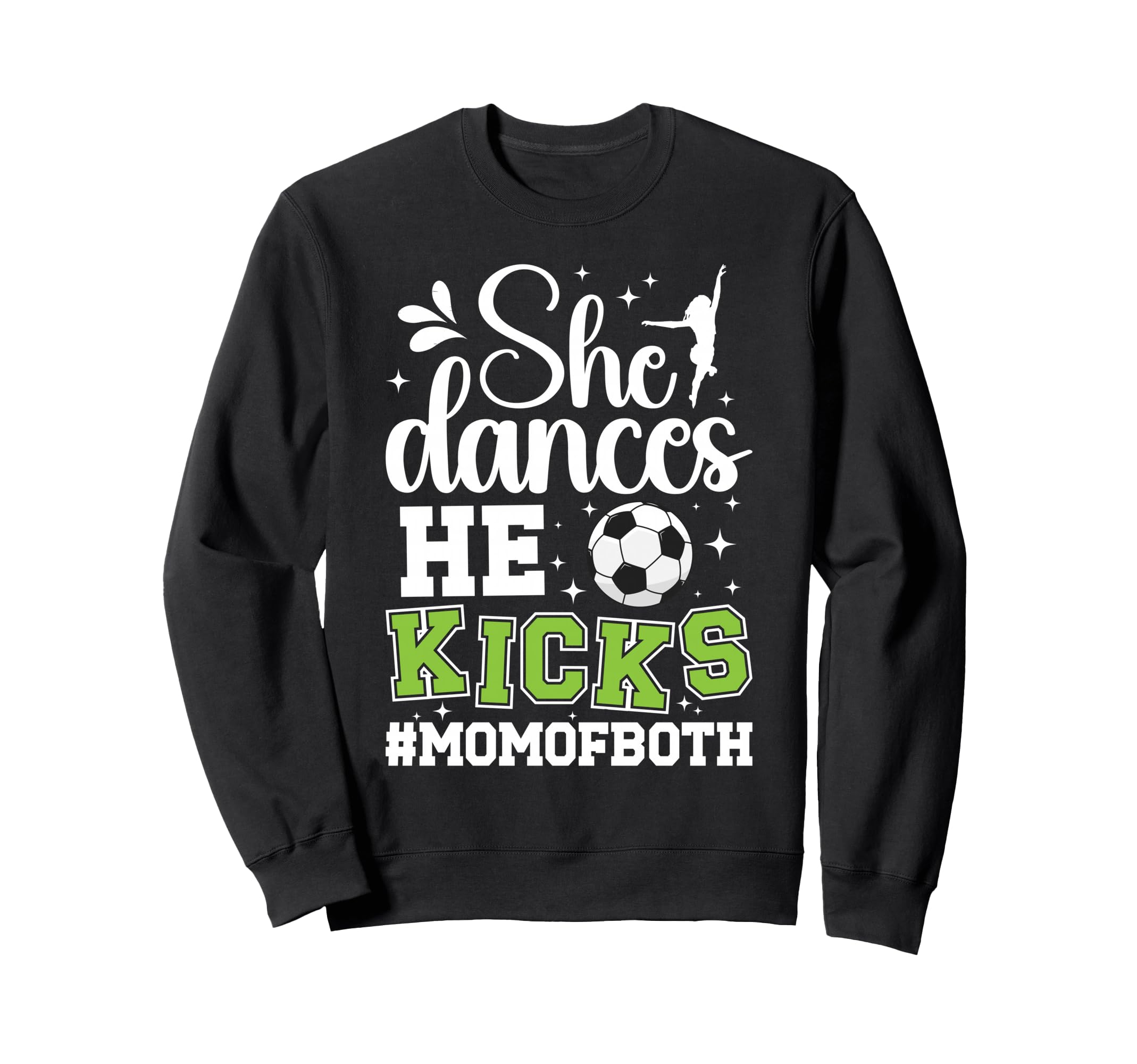 She Dances He Kicks Mom Both Dance Sweatshirt - Streetwear Style Unisex - T-Shirt, Sweatshirt, Hoodie