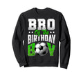 Bro Birthday Soccer Family Baller B Sweatshirt - Graphic Print Men Women - T-Shirt, Sweatshirt, Hoodie