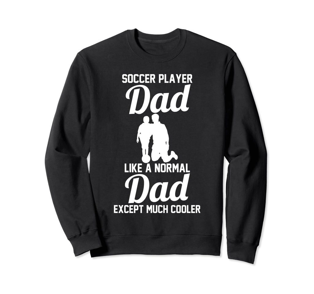 Soccer Dad Sweatshirt - Unique Graphic Unisex - T-Shirt, Sweatshirt, Hoodie