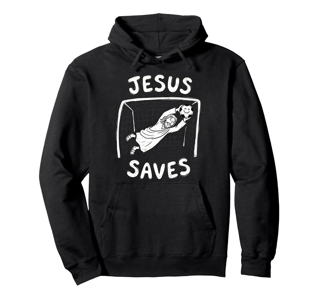 Christian Jesus Saves Soccer Hoodie - Fun Novelty Design Men Women - T-Shirt, Sweatshirt, Hoodie