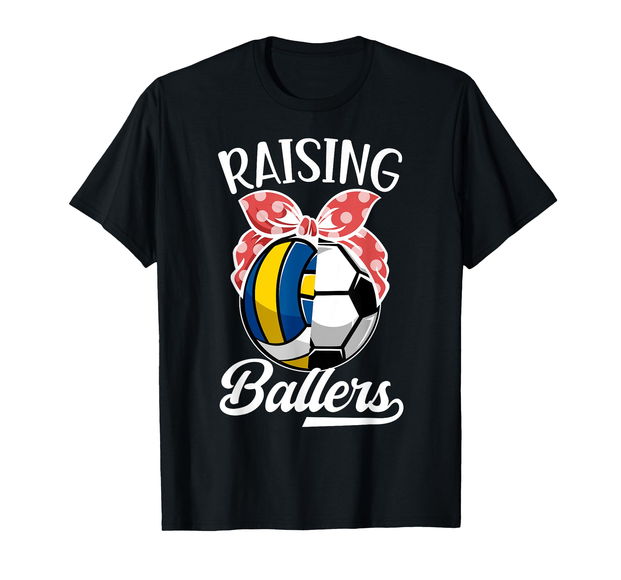Raising Ballers Volleyball Soccer Mom T-Shirt - Minimalist Print Unisex - T-Shirt, Sweatshirt, Hoodie