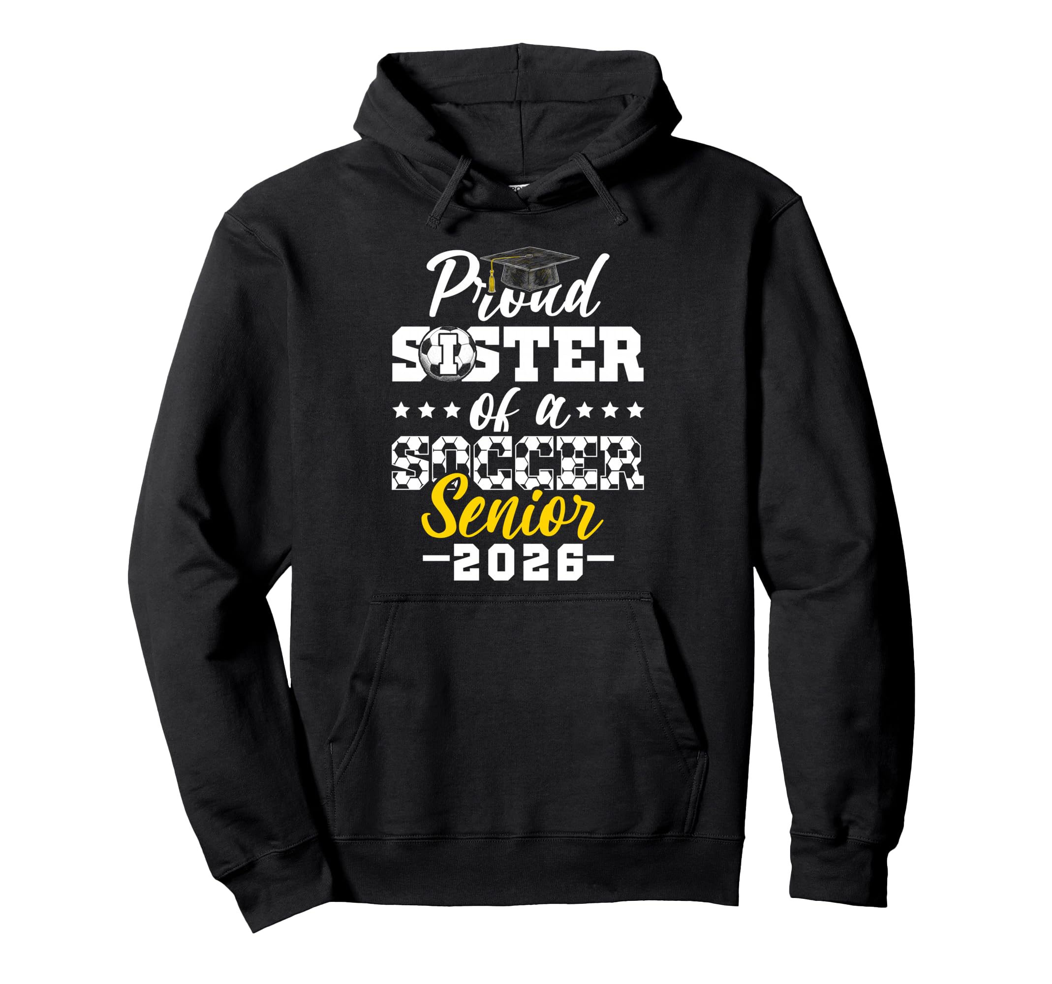 Proud Sister Soccer Senior 2026 Hoodie - Custom Art Print for Adults - T-Shirt, Sweatshirt, Hoodie