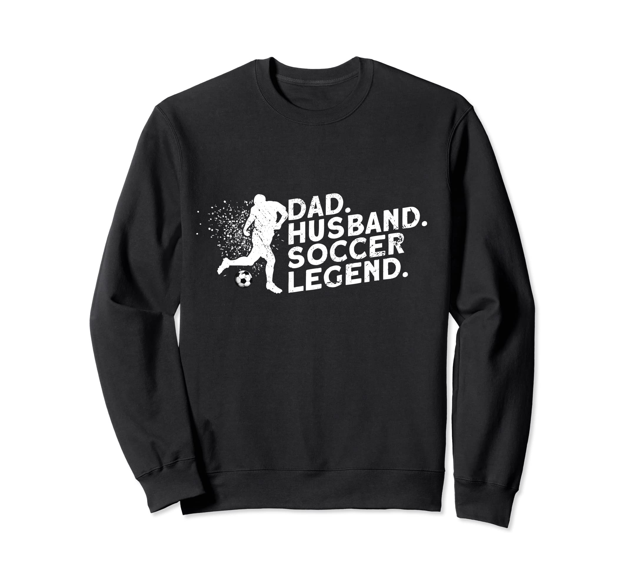 Soccer Dad Soccer Player Funny Dad Sweatshirt - Novelty Apparel Men Women - T-Shirt, Sweatshirt, Hoodie