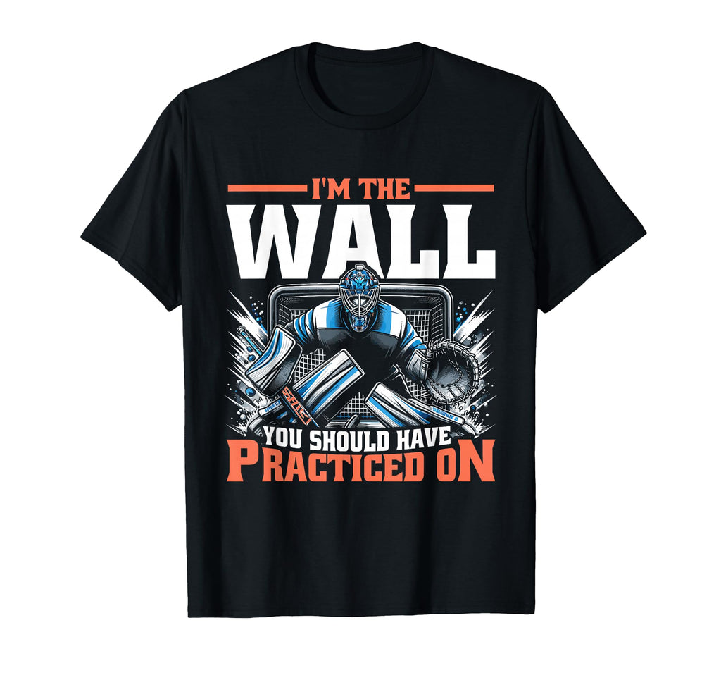 Funny Goalie Goalkeeper Ice Hockey T-Shirt - Casual Everyday Wear Unisex - T-Shirt, Sweatshirt, Hoodie