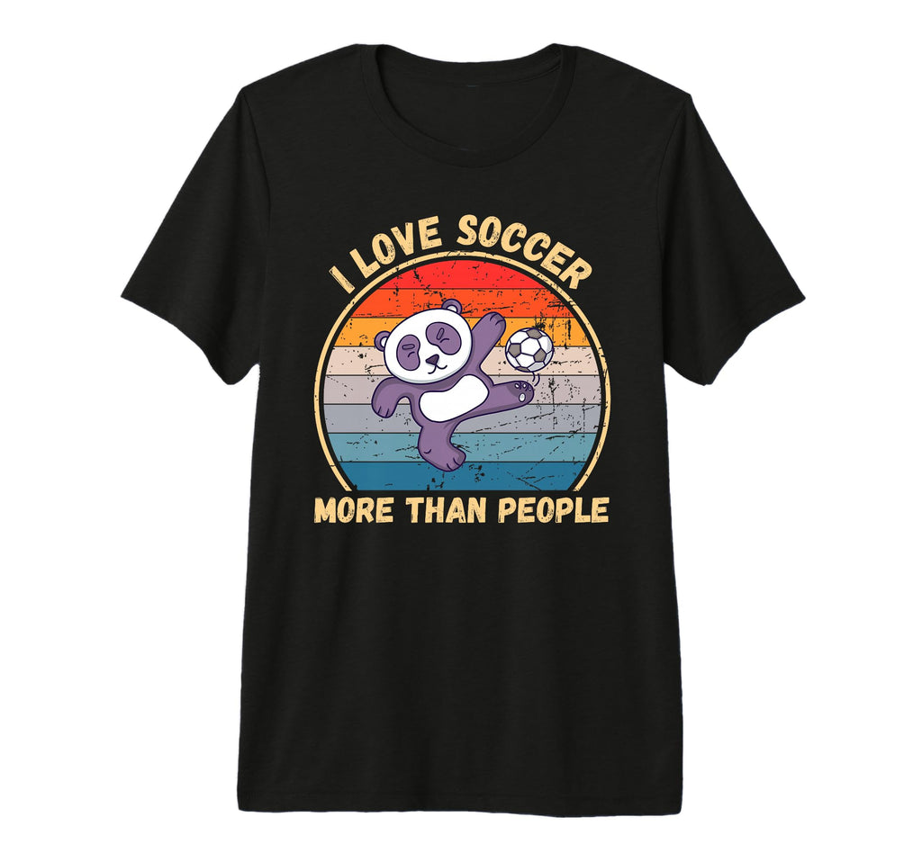 Panda I Love Soccer More Than People T-Shirt - Streetwear Style Unisex - T-Shirt, Sweatshirt, Hoodie