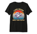 Panda I Love Soccer More Than People T-Shirt - Streetwear Style Unisex - T-Shirt, Sweatshirt, Hoodie