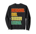 Soccer Husband Dad Soccer Legend Sweatshirt - Novelty Apparel Unisex - T-Shirt, Sweatshirt, Hoodie