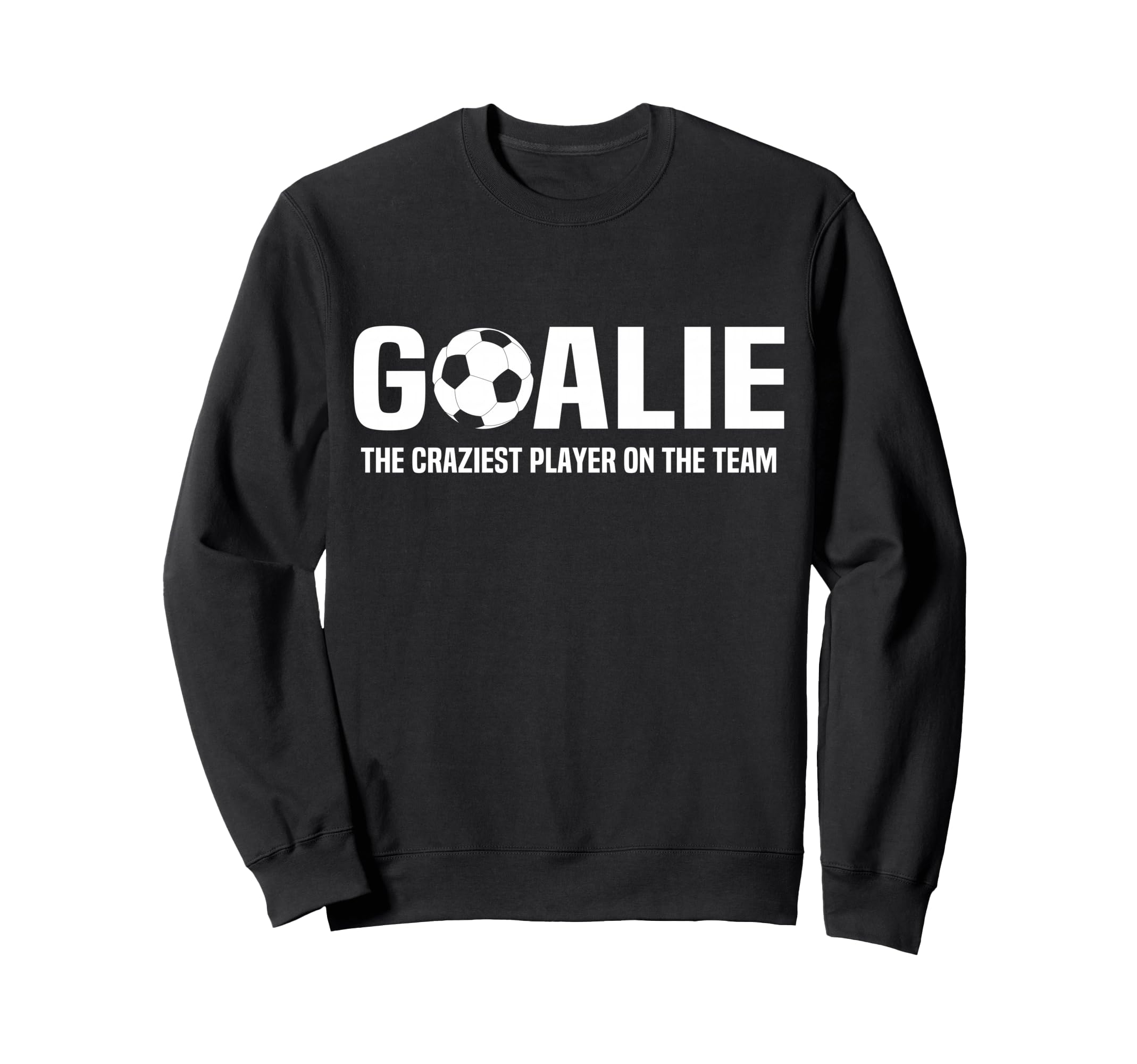 Funny Soccer Goalie Definition Sweatshirt - Novelty Apparel Unisex - T-Shirt, Sweatshirt, Hoodie