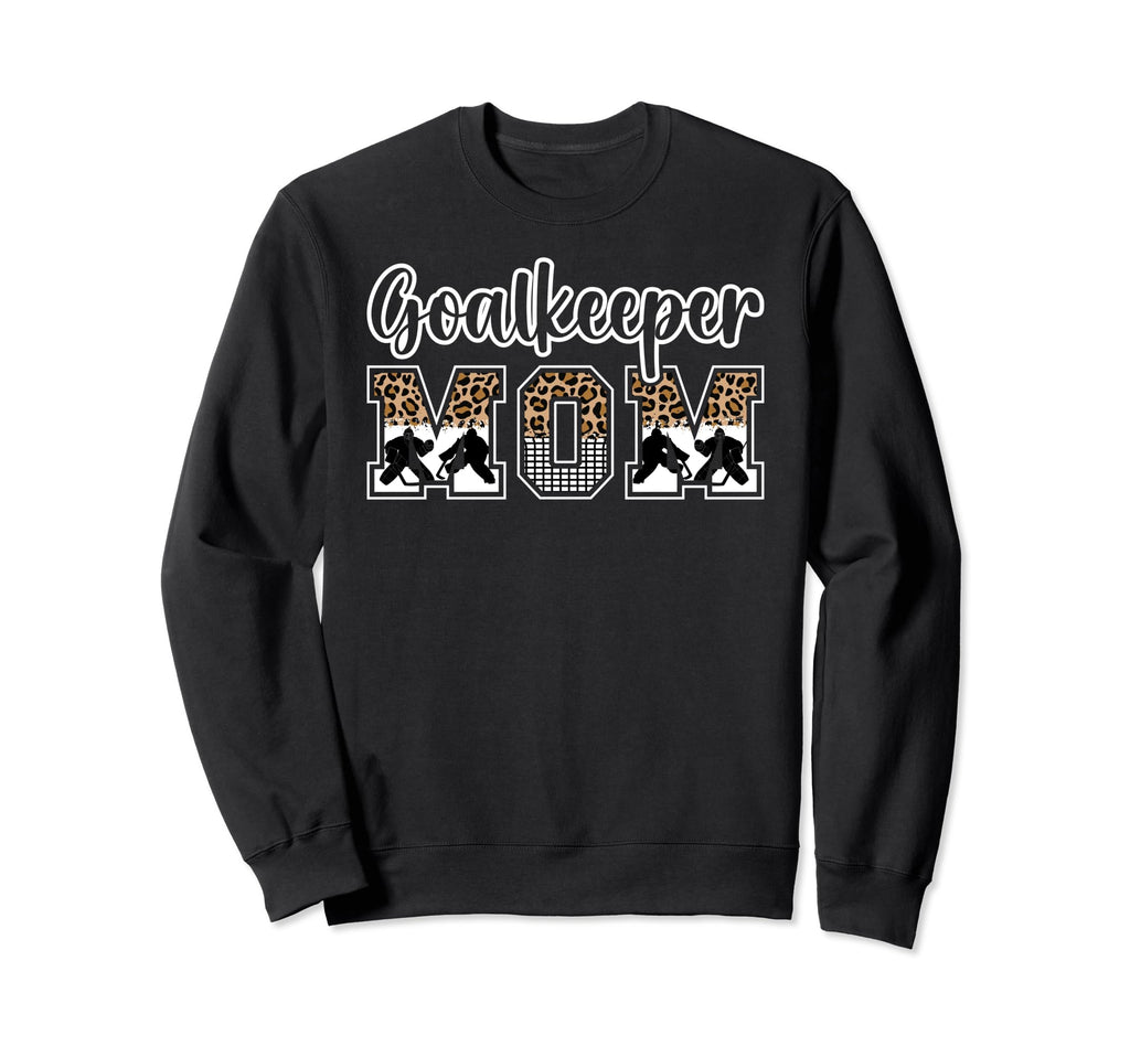 Ice Hockey Goalkeeper Mom Hockey Sweatshirt - Fun Novelty Design Unisex - T-Shirt, Sweatshirt, Hoodie