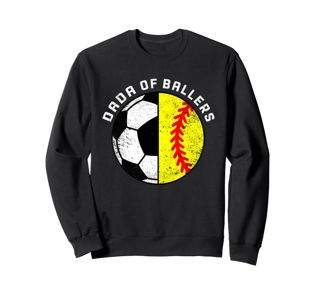 Dada Ballers Funny Soccer Sweatshirt - Casual Everyday Wear Unisex - T-Shirt, Sweatshirt, Hoodie