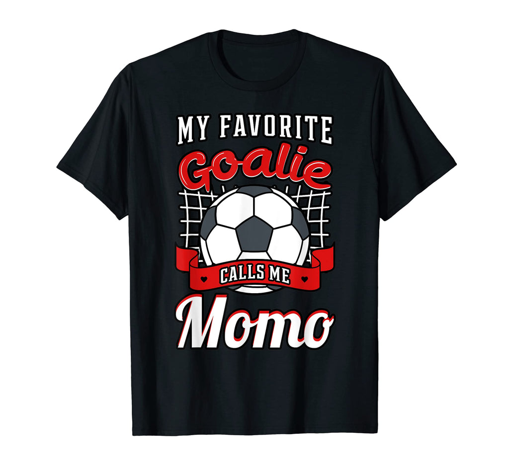 My Favorite Goalie Calls Me Momo T-Shirt - Novelty Apparel Men Women - T-Shirt, Sweatshirt, Hoodie