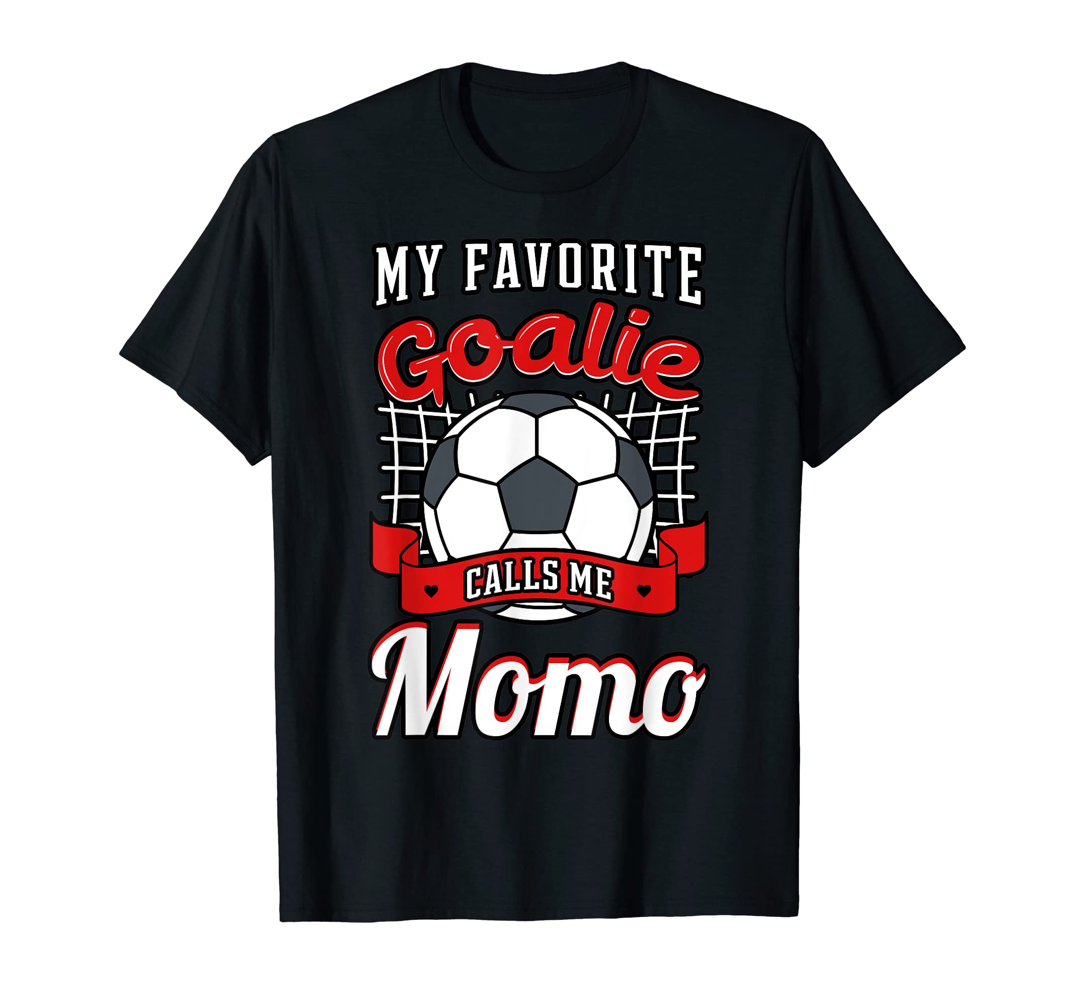 My Favorite Goalie Calls Me Momo T-Shirt - Novelty Apparel Men Women - T-Shirt, Sweatshirt, Hoodie