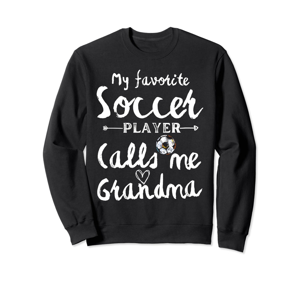 My Favorite Soccer Player Calls Me Sweatshirt - Streetwear Style Men Women - T-Shirt, Sweatshirt, Hoodie