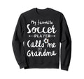 My Favorite Soccer Player Calls Me Sweatshirt - Streetwear Style Men Women - T-Shirt, Sweatshirt, Hoodie