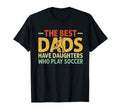 Best Dads Have Daughters Who Play T-Shirt - Aesthetic Graphic Unisex - T-Shirt, Sweatshirt, Hoodie