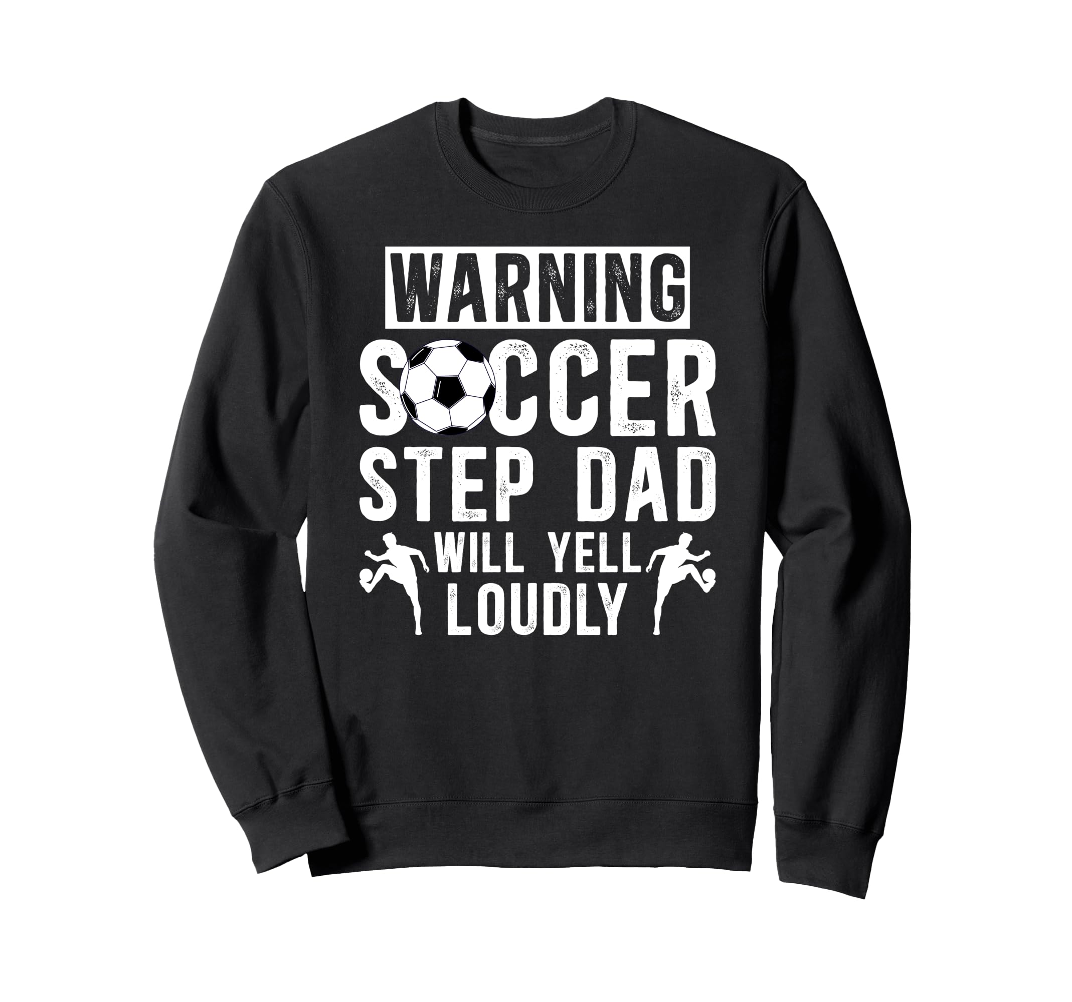 Funny Soccer Step Dad Soccer Player Sweatshirt - Graphic Print Men Women - T-Shirt, Sweatshirt, Hoodie