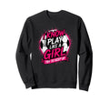 I Know I Play Like Try To Keep Up Sweatshirt - Novelty Apparel Unisex - T-Shirt, Sweatshirt, Hoodie