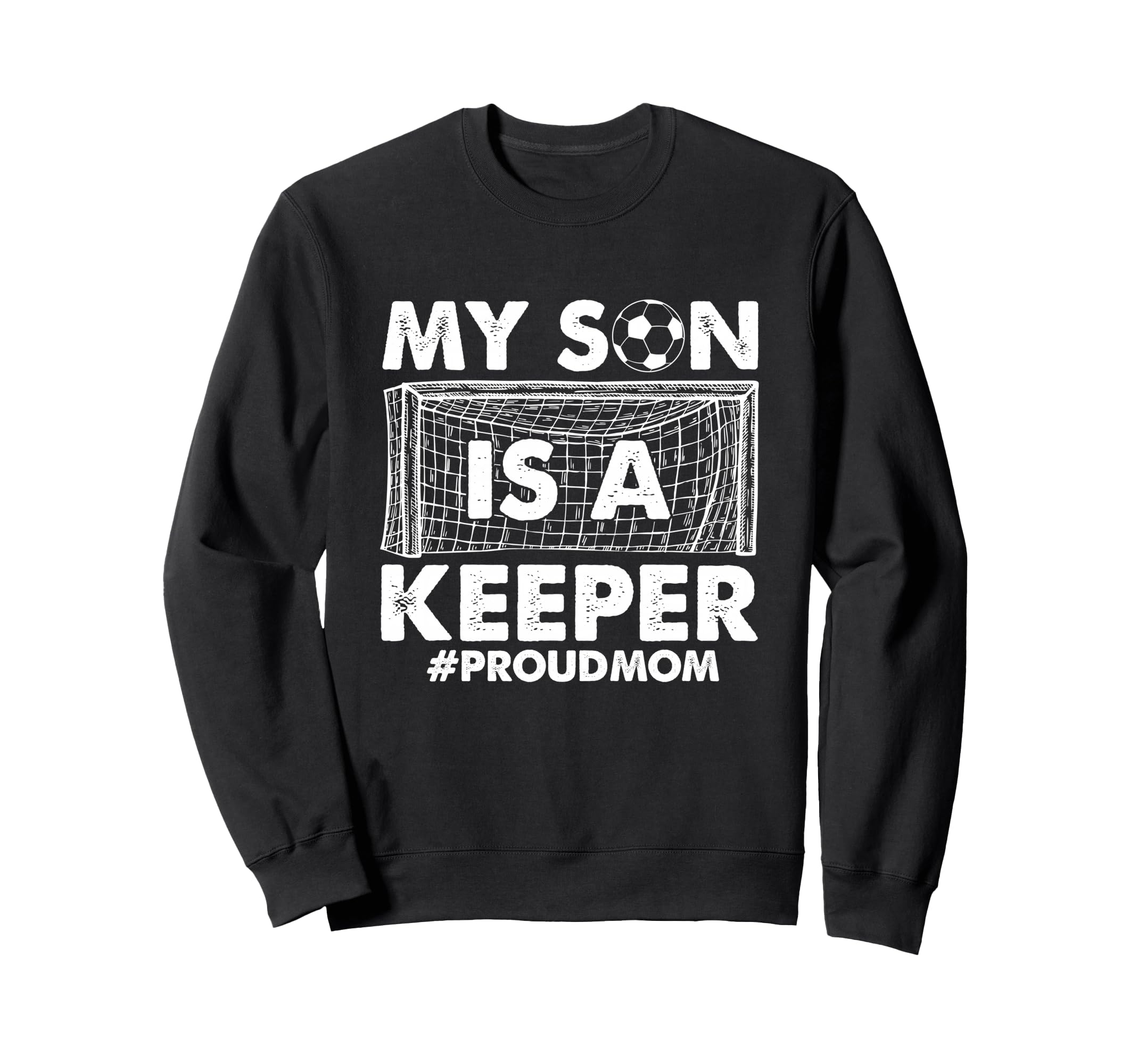 My Son Is Keeper Proud Soccer Sweatshirt - Streetwear Style for Adults - T-Shirt, Sweatshirt, Hoodie