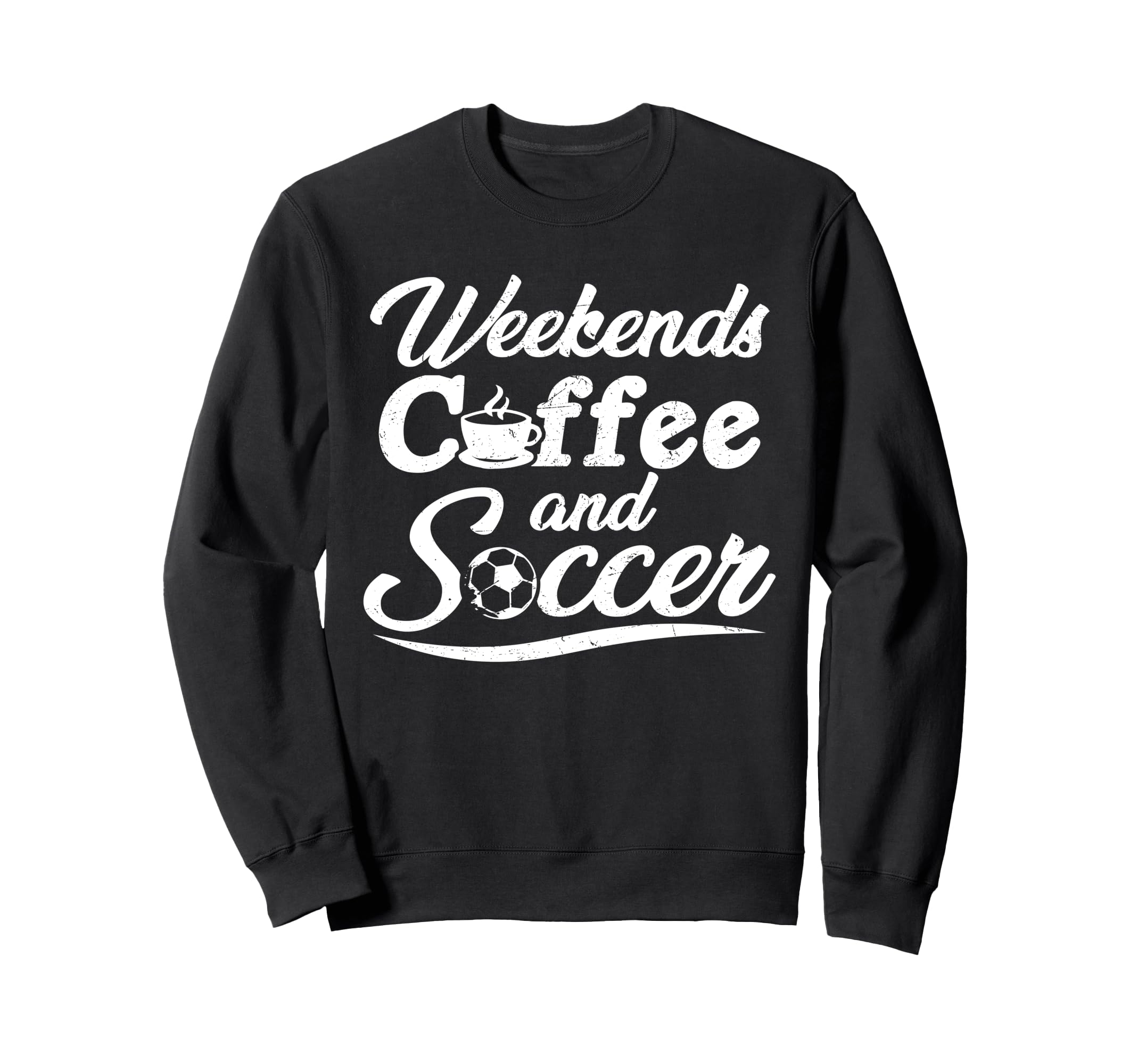 Weekends Coffee And Soccer Sweatshirt - Casual Everyday Wear for Adults - T-Shirt, Sweatshirt, Hoodie