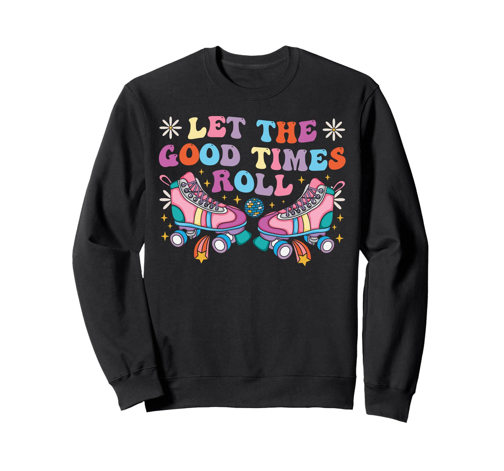 Roller Skating Skate 1970S Let Good Sweatshirt - Unique Graphic for Adults - T-Shirt, Sweatshirt, Hoodie