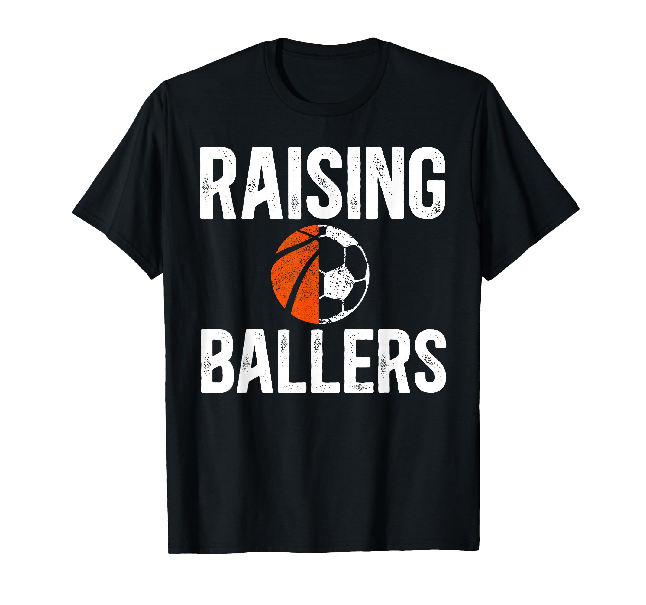 Raising Ballers Basketball Soccer Dad T-Shirt - Novelty Apparel for Adults - T-Shirt, Sweatshirt, Hoodie