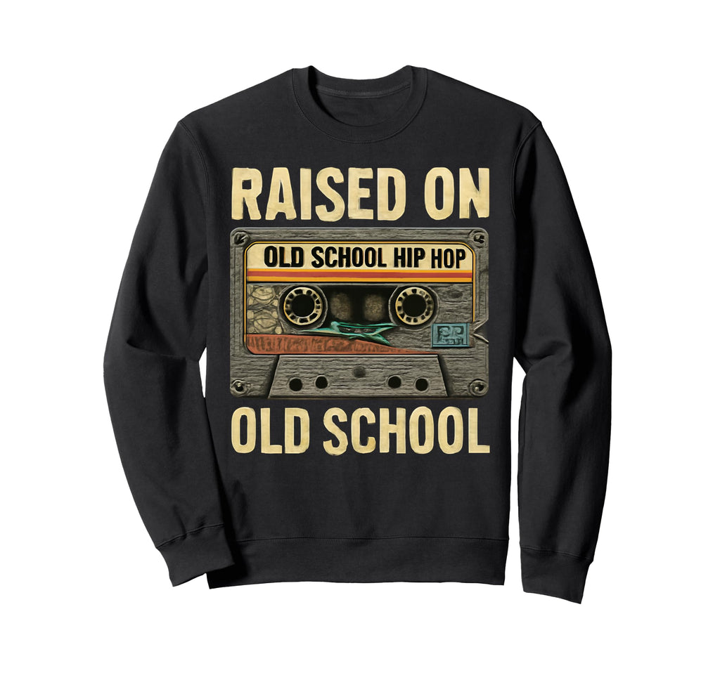 Raised Old School Hip Hop 80S 90S Sweatshirt - Custom Art Print Men Women - T-Shirt, Sweatshirt, Hoodie