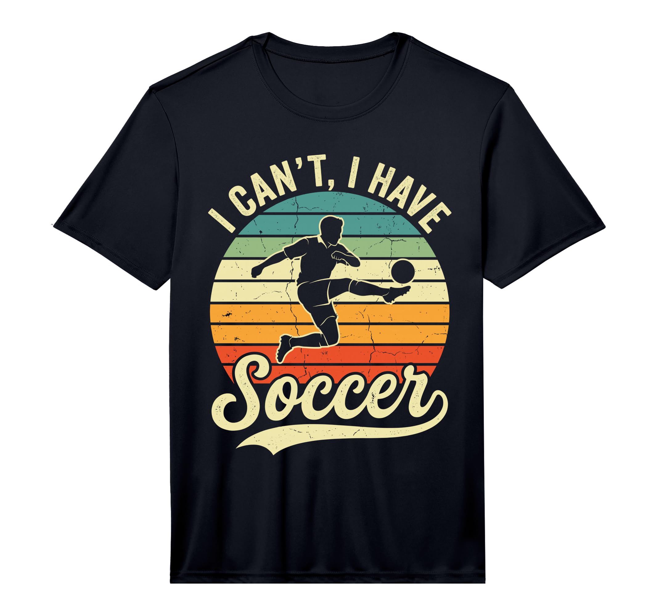 I Cant I Have Soccer Football T-Shirt - Streetwear Style for Adults - T-Shirt, Sweatshirt, Hoodie
